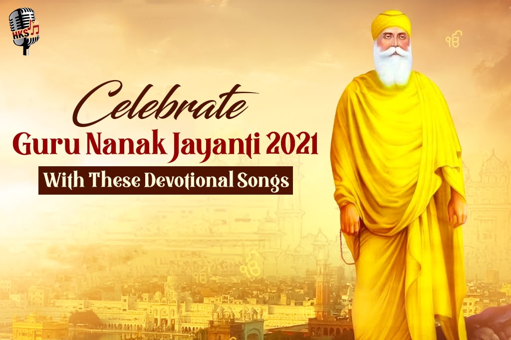 Celebrate Guru Nanak Jayanti 2021 With These Devotional Songs